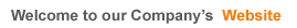 Welcome to our company s Website